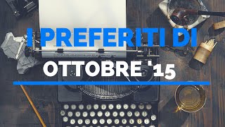 PREFERITI DI OTTOBRE '15