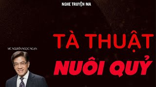 TRUYỆN MA NGUYỄN NGỌC NGẠN: TÀ THUẬT NUÔI QUỶ | TRUYỆN MA TÂM LINH RÙNG RỢN VÀ ĐÁNG SỢ MỚI NHẤT.