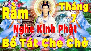 Rằm Tháng 7 Mở Nghe Kinh Phật Này Bồ Tát Hộ Trì Ban Sức Khỏe Tài Lộc Đến Nhà Gặp Dữ Hóa Lành