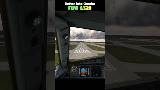 Buttered the Bread Into Omaha | FBWA320 | #shorts #msfs #landing