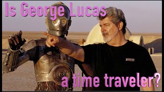 Is George Lucas a time traveler? Is Star Wars real?