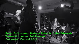 Brötzmann Festival 2019 - 11 - Brötzmann, Roberts, Edwards, Takeo Moriyama, Pat Thomas