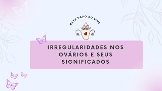 Mensagens dos Ovários: O Que as Irregularidades Estão Tentando Dizer?