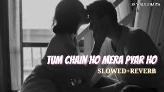 Tum Chain Ho Slowed+Reverb Lofi Song || SR Wale BhaiYa