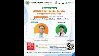 Seminar Awam "MERDEKA Dari Kanker Serviks dengan HPV DNA Test"