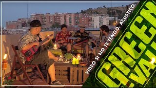 Si No Te Tengo Acústico - Green Valley