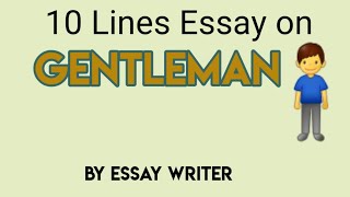 A Gentleman || 10 Lines Essay on A Gentleman 🧍‍♀️ || Short essay on a Gentleman