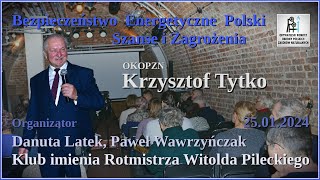 Bezpieczeństwo Energetyczne Polski. Szanse i Zagrożenia - Krzysztof Tytko, konferencja Skierniewice