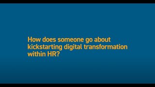 How does someone go about kickstarting digital transformation within HR?