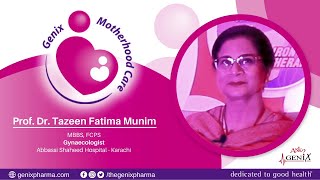 Prof. Dr. Tazeen Fatima Munim | Genix Motherhood Care!