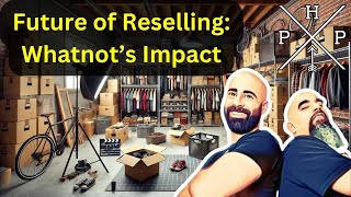 The Future of Reselling: Whatnot’s Impact