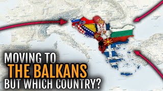 Moving to the Balkans | Which country is best? 🇦🇱🇬🇷🇧🇬🇧🇦🇸🇮🇷🇸🇭🇷🇲🇪🇲🇰