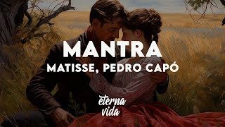 Matisse, Pedro Capó - Mantra (Letra/Lyrics)