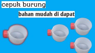 cara membuat Tempat pakan burung/cepuk!!dengan bahan seadanya.