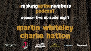 Making Up The Numbers MTB Podcast with Martin Whiteley & Charlie Hatton