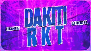 DAKITI RKT - LUCIANO DJ FT DJ PUCHO PA