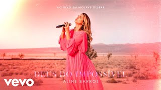 Aline Barros - Deus do Impossível (Ao Vivo em Mojave Desert)