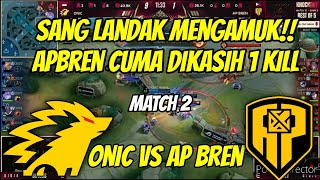 SANG LANDAK MENGAMUK! APBREN CUMA DIKASIH 1KILL ! MATCH 2 ONIC VS APBREN - M5 World Championship