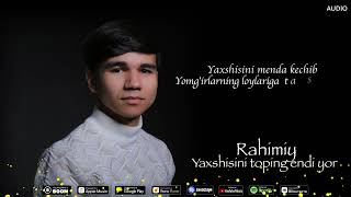 Rahimiy - Yaxshisini toping endi yor (audio 2024)