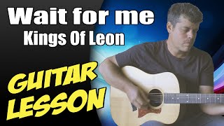 Wait for me ♦ Guitar Lesson ♦ Tutorial ♦ Cover ♦ Tabs ♦ Kings Of Leon ♦ Part 1/2