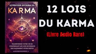 12 Lois du Karma:Transformez Votre Vie en Comprenant Les Lois Invisibles Qui Faconnent Votre Destin