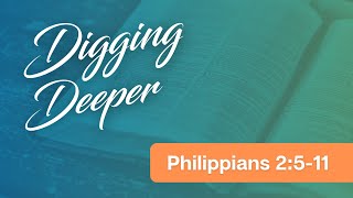 7/3/24 Digging Deeper- Philippians 2:5-11- Pastor Chris Hart