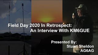 Field Day 2020 In Retrospect: An Interview with KM6GUE