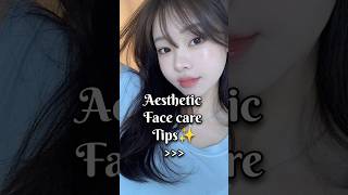 Aesthetic face care tips✨#aesthetic #face #explore #viral #trending #fyp #shorts