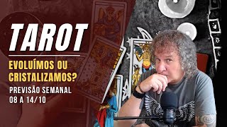 TAROT SEMANAL: EVOLUÍMOS OU CRISTALIZAMOS? 08 A 14 OUTUBRO