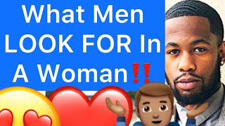 5 Things A Man Is LOOKING FOR In A Woman!!