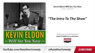 Kevin Eldon Will See You Now (series 1 episode 4) - "The Intro To The Show"