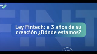 Ley Fintech: a 3 años de su creación ¿Dónde estamos?