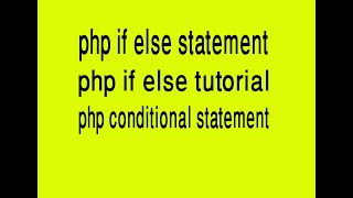 PHP If Else Conditional Statement Tutorial II PHP Tutorial For Beginners