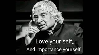 value your self,, you are important,,,..... quotation by Dr APJ Abdul kalam sir.