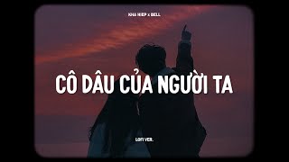 Cô Dâu Của Người Ta - Khả Hiệp x Bell | Lofi Lyrics