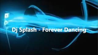 Dj Splash - Forever Dancing