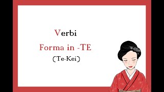 Nihongo: Corso di Giapponese - Lezione 47 - Verbi: Forma in -Te (Te Kei)