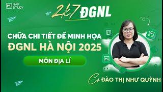 CHỮA CHI TIẾT ĐỀ MINH HỌA ĐGNL ĐHQG HÀ NỘI 2025 MÔN ĐỊA LÍ | MAPSTUDY