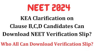 NEET 2024 | KEA Clarification on Clause B,C,D Candidates can Download Verification Slip | KEA NEET