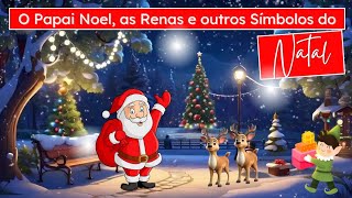 O PAPAI NOEL, AS RENAS E OUTROS SÍMBOLOS DO NATAL