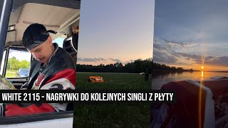 WHITE 2115 - NAGRYWKI DO KOLEJNYCH SINGLI Z PŁYTY