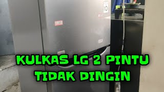 KULKAS LG 2 PINTU TIDAK DINGIN