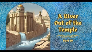 A River out of the Temple (Part IV)