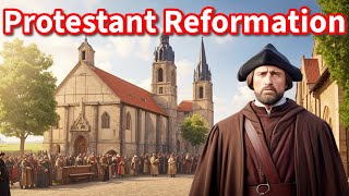 The Protestant Reformation Explained: How Luther, Calvin, and Henry VIII Defied the Catholic Church