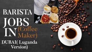 Coffee Making jobs in Gulf Countries | Jobs For Freshers from Uganda