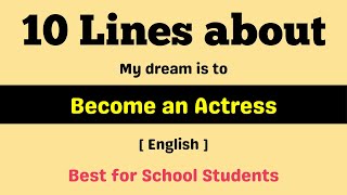 10 Lines about my dream is to become an Actress || My Aim to become an Actress || Short Essay