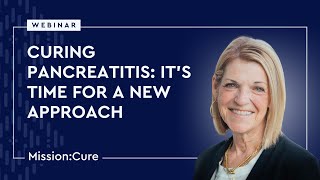 Curing Pancreatitis - It's Time for a New Approach! Webinar