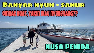 NUSA PENIDA BANJAR NYUH - SANUR OMBAK 3 METER