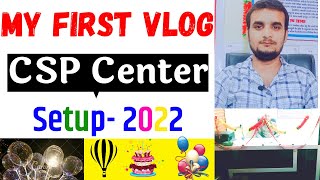 My Vlog-2022 || CSP Center Setup Video || My First Video Csc Center || My First Vlog