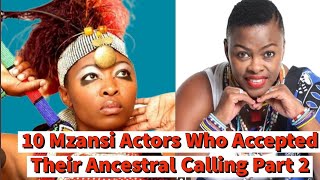 10 Mzansi Actors Who Accepted Their Ancestral Calling Part 2